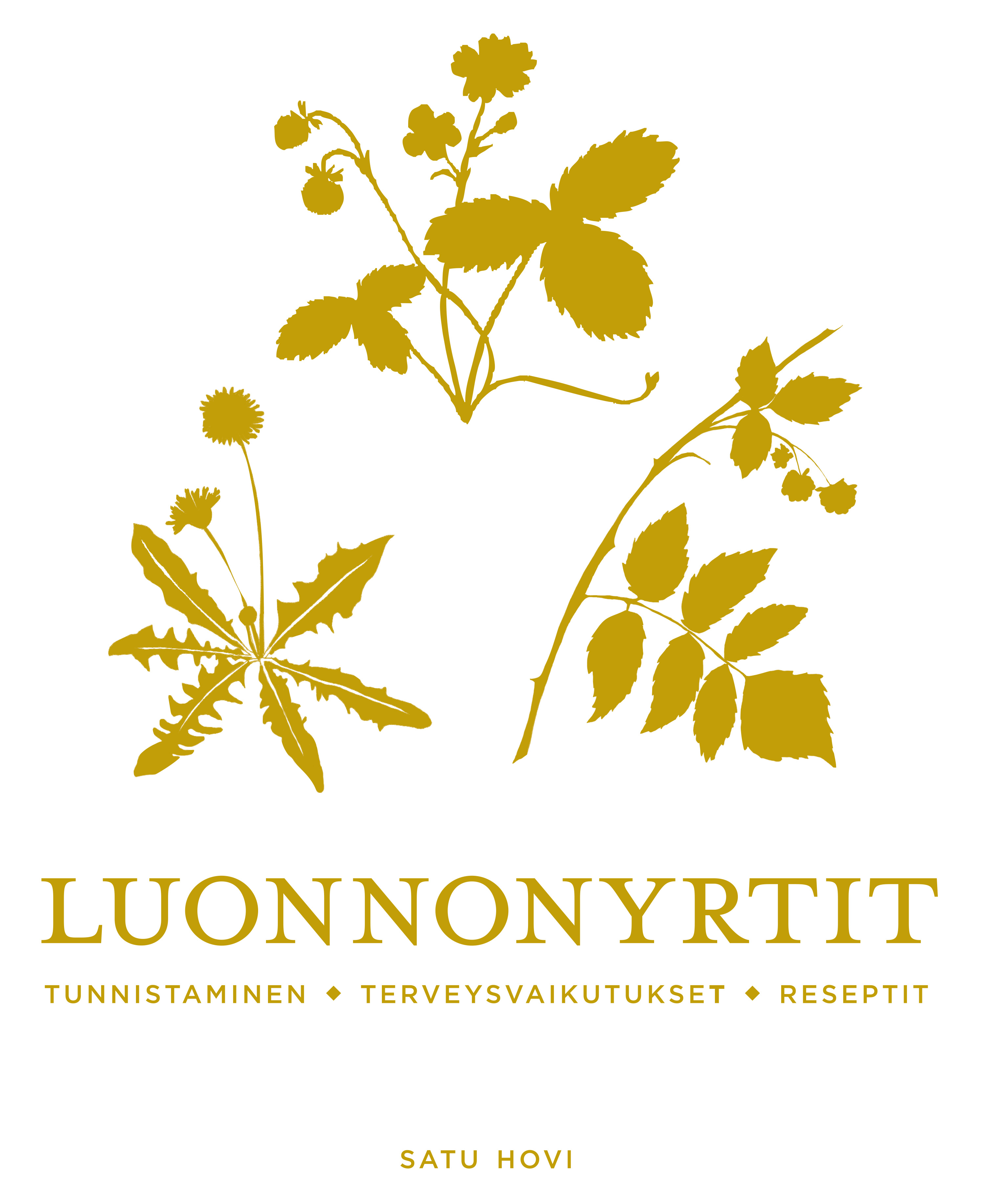 Satu Hovin Luonnonyrtit - tunnistaminen, terveysvaikutukset, reseptit -kirja